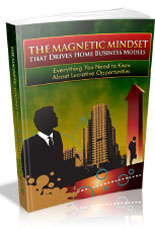 The Magnetic Mindset That Drives Home Business Models